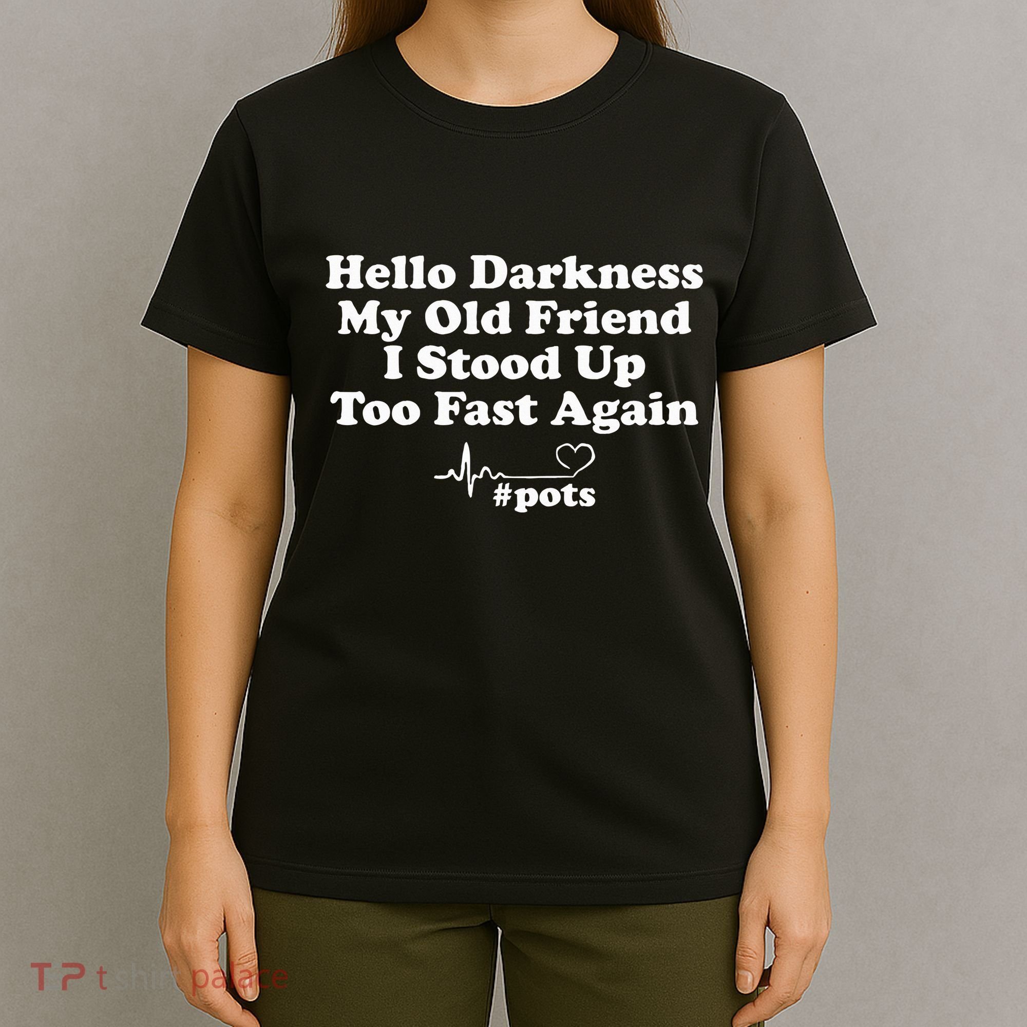 Hello Darkness My Old Friend I Stood Up Too Fast Again Pots T-Shirt