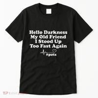 Hello Darkness My Old Friend I Stood Up Too Fast Again Pots Tall T-Shirt thumb 0