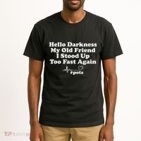 Hello Darkness My Old Friend I Stood Up Too Fast Again Pots Tall T-Shirt thumb 2