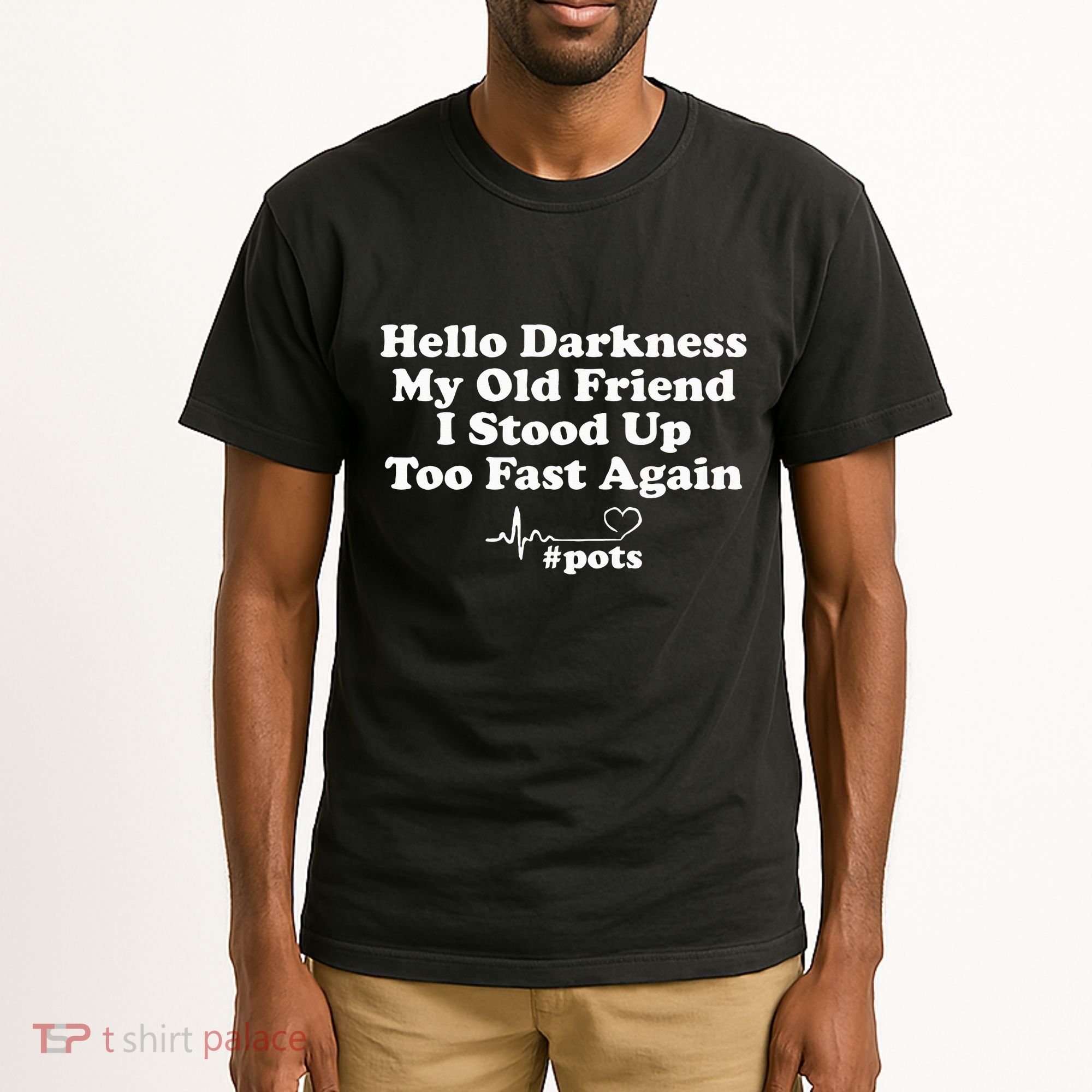 Hello Darkness My Old Friend I Stood Up Too Fast Again Pots Tall T-Shirt