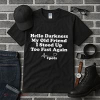 Hello Darkness My Old Friend I Stood Up Too Fast Again Pots Tall T-Shirt thumb 3