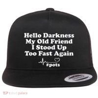 Hello Darkness My Old Friend I Stood Up Too Fast Again Pots Flat Bill Trucker Hat thumb 0