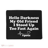 Hello Darkness My Old Friend I Stood Up Too Fast Again Pots Mousepad thumb 0