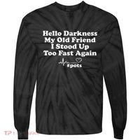 Hello Darkness My Old Friend I Stood Up Too Fast Again Pots Tie-Dye Long Sleeve Shirt thumb 0
