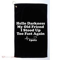 Hello Darkness My Old Friend I Stood Up Too Fast Again Pots Golf Towel thumb 0
