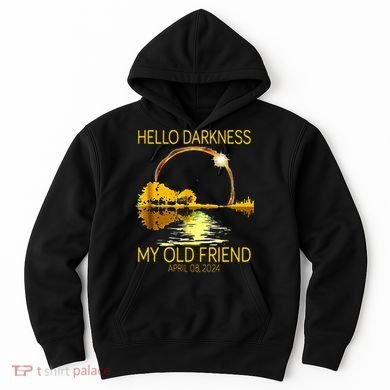 Hello Darkness My Old Friend Funny 2024 Solar Eclipse 4.8.24 Hoodie