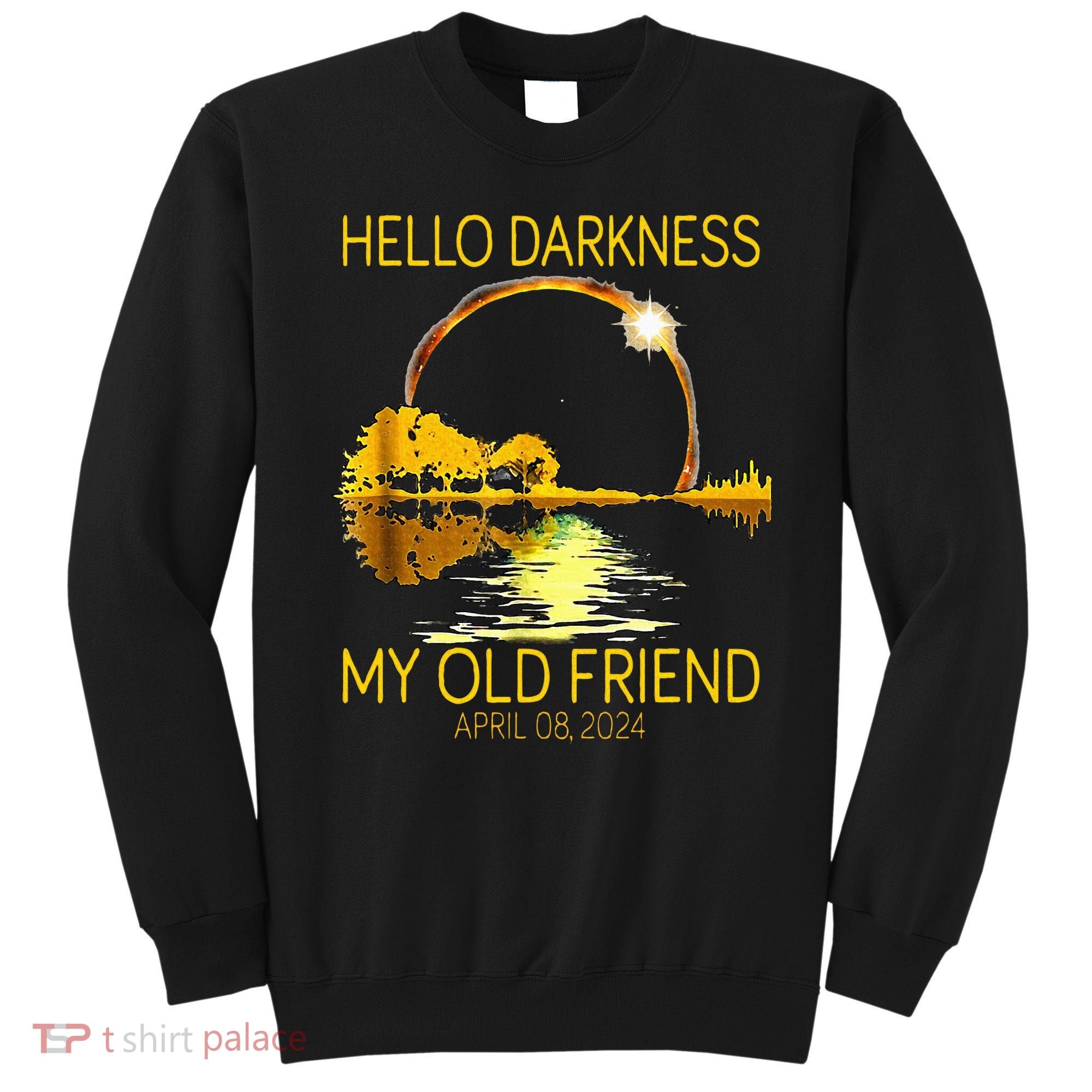 Hello Darkness My Old Friend Funny 2024 Solar Eclipse 4.8.24 Sweatshirt