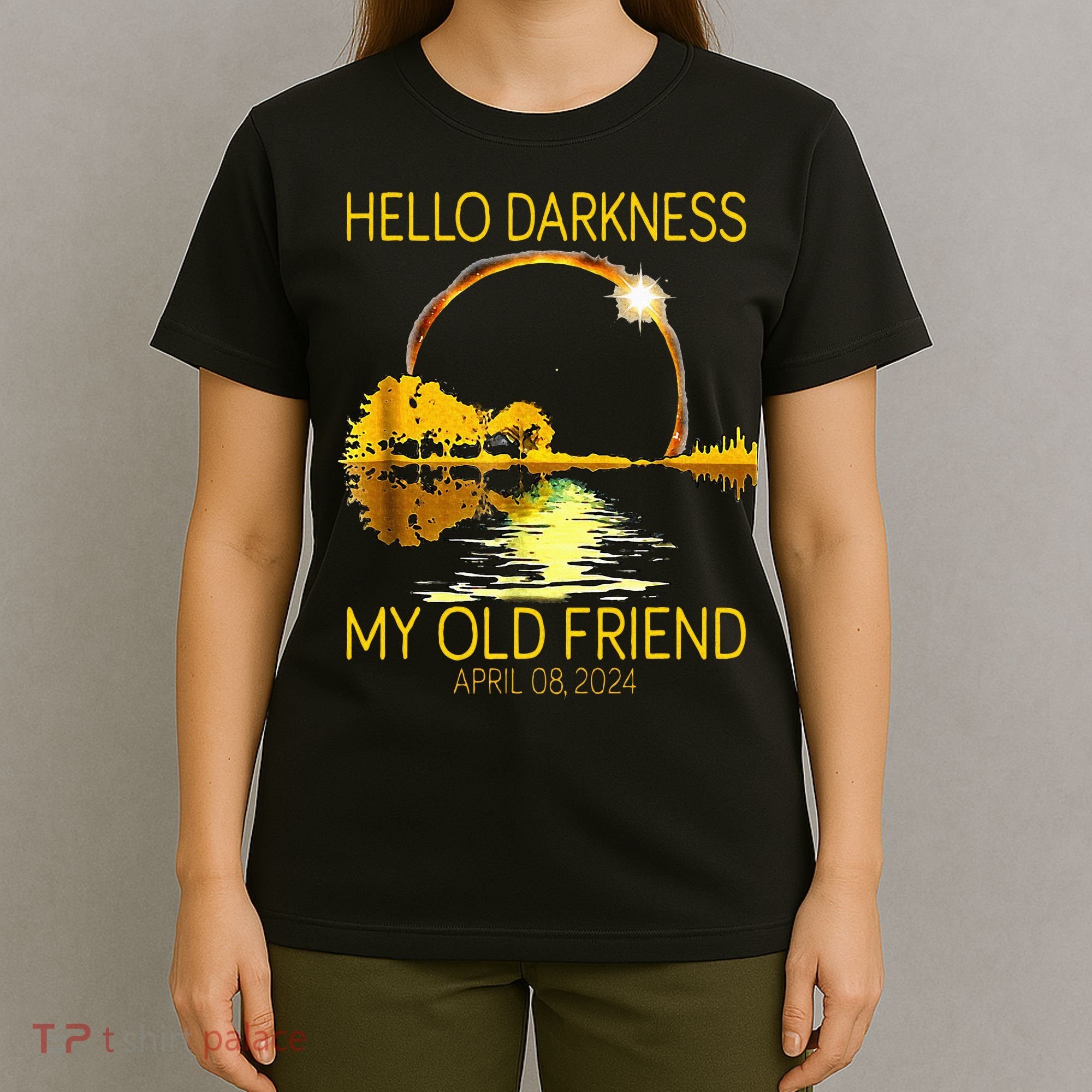 Hello Darkness My Old Friend Funny 2024 Solar Eclipse 4.8.24 T-Shirt