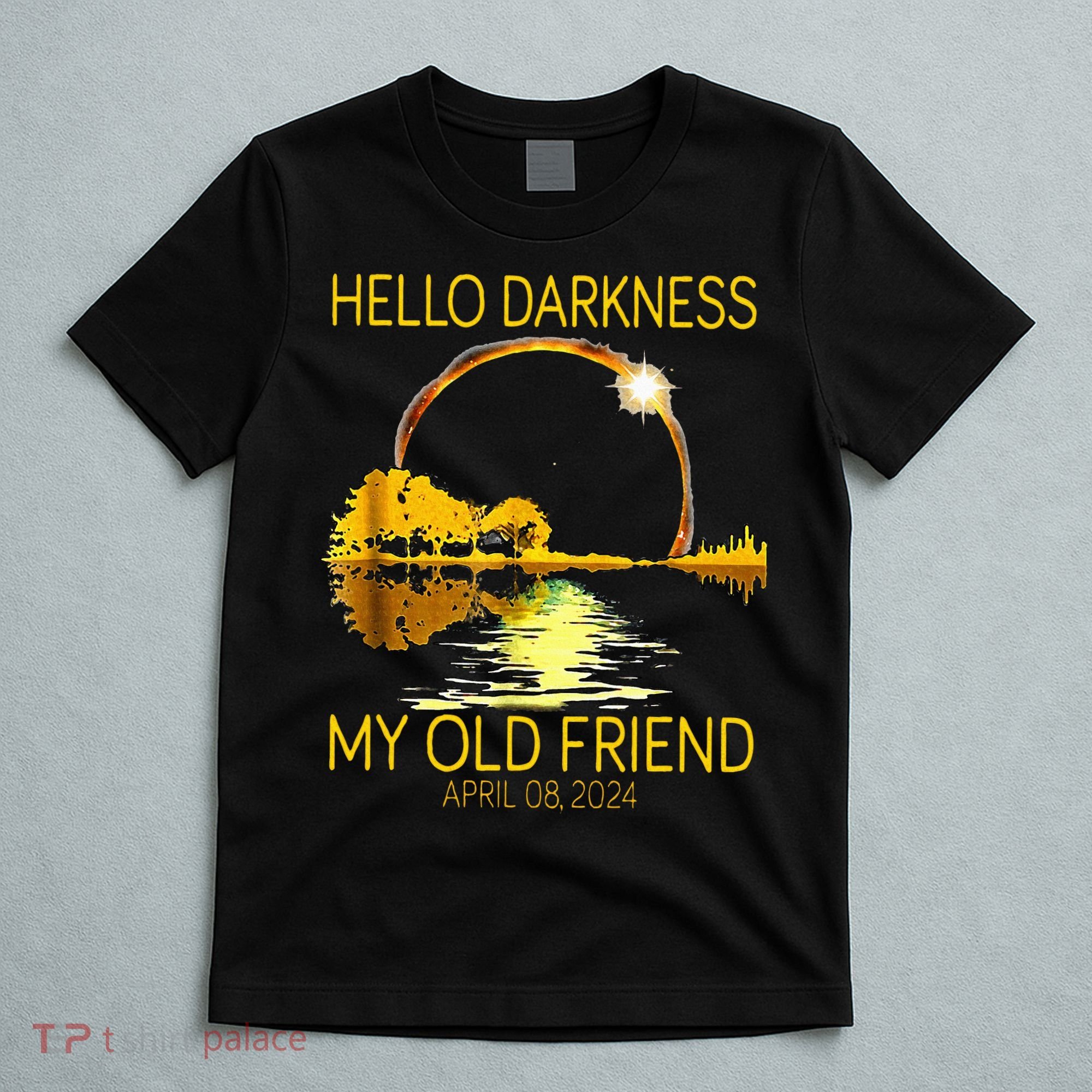 Hello Darkness My Old Friend Funny 2024 Solar Eclipse 4.8.24 T-Shirt