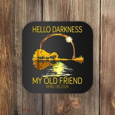 Hello Darkness My Old Friend Funny 2024 Solar Eclipse 4.8.24 Coaster