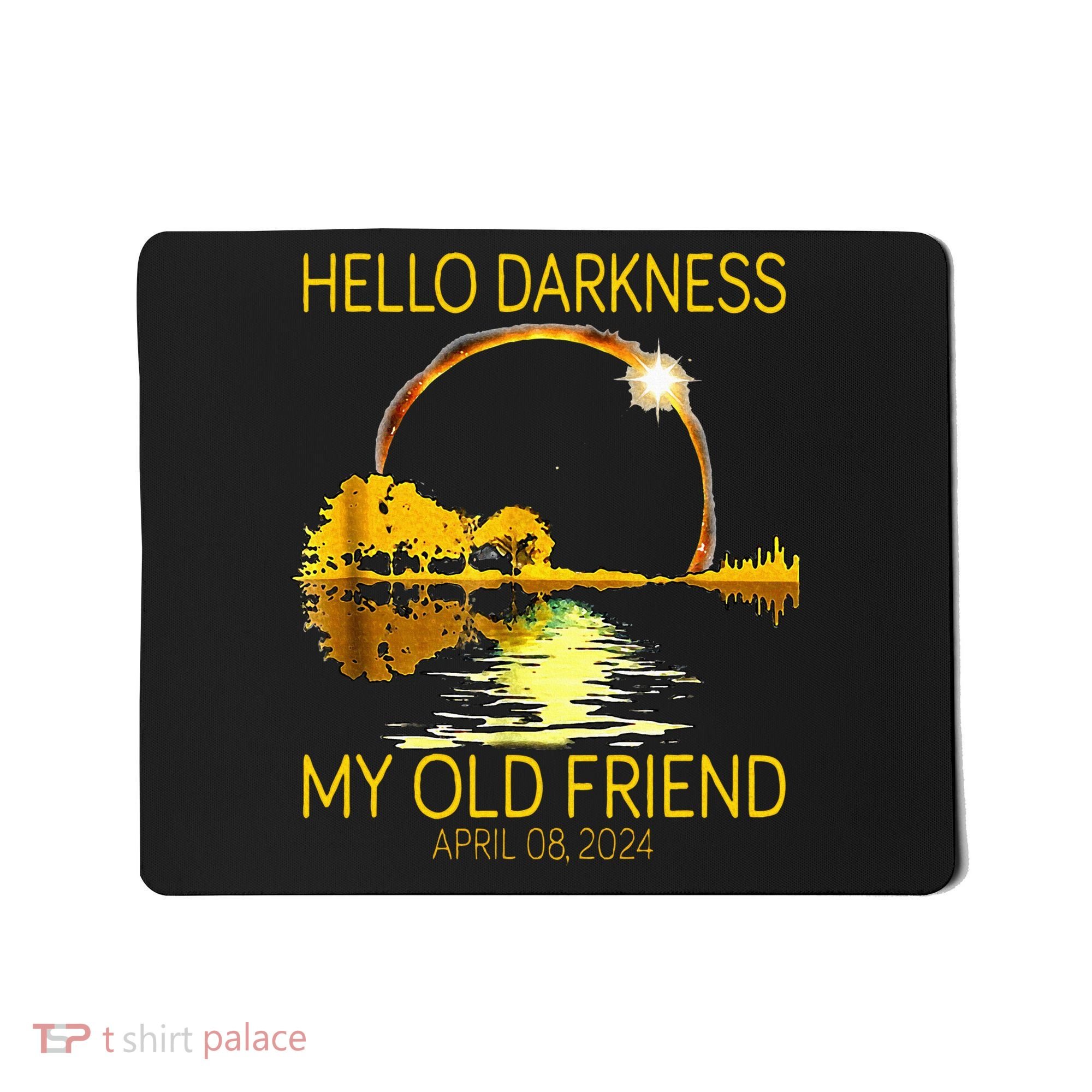 Hello Darkness My Old Friend Funny 2024 Solar Eclipse 4.8.24 Mousepad