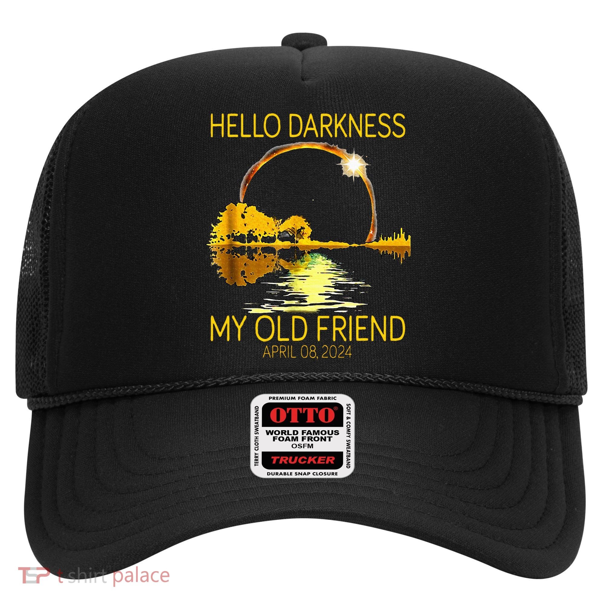 Hello Darkness My Old Friend Funny 2024 Solar Eclipse 4.8.24 Hat
