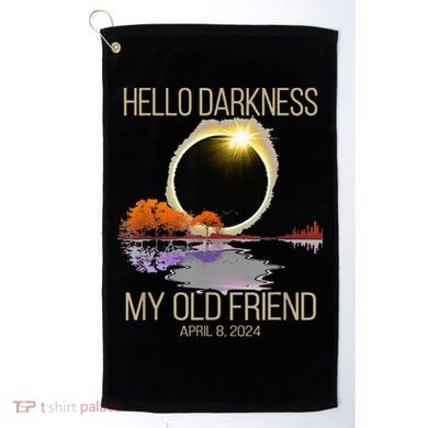 Hello Darkness My Old Friend Solar Eclipse April 08 2024 Golf Towel