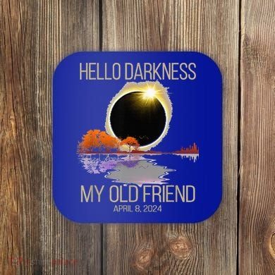 Hello Darkness My Old Friend Solar Eclipse April 08 2024 Coaster