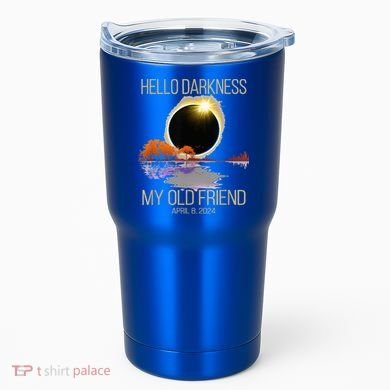 Hello Darkness My Old Friend Solar Eclipse April 08 2024 Tumbler