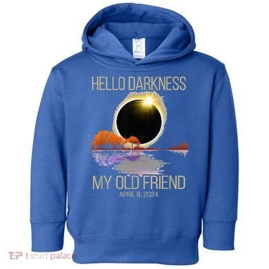 Hello Darkness My Old Friend Solar Eclipse April 08 2024 Toddler Hoodie