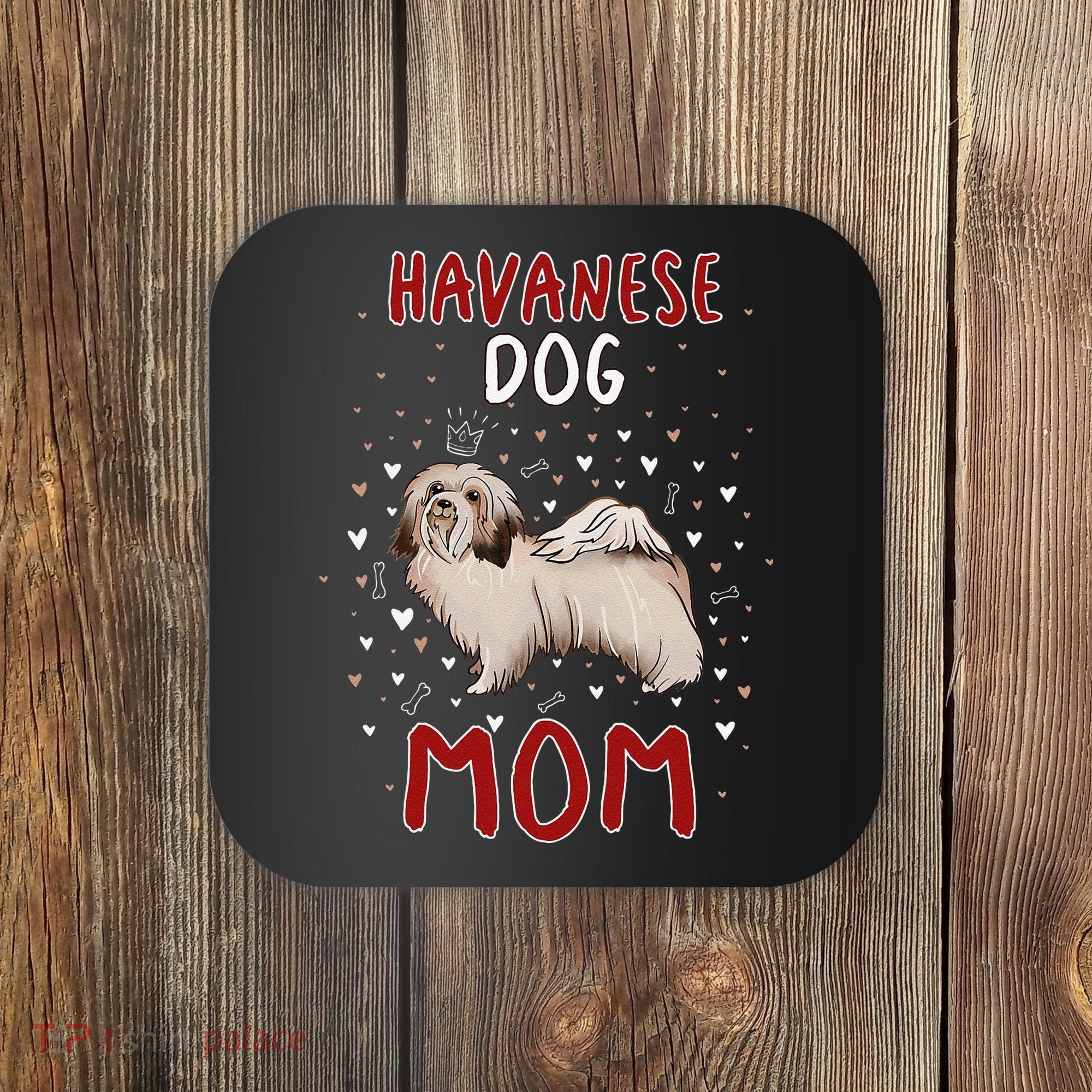 Havanese Dog Mom Funny Havanese Owner Quote For Women Coaster