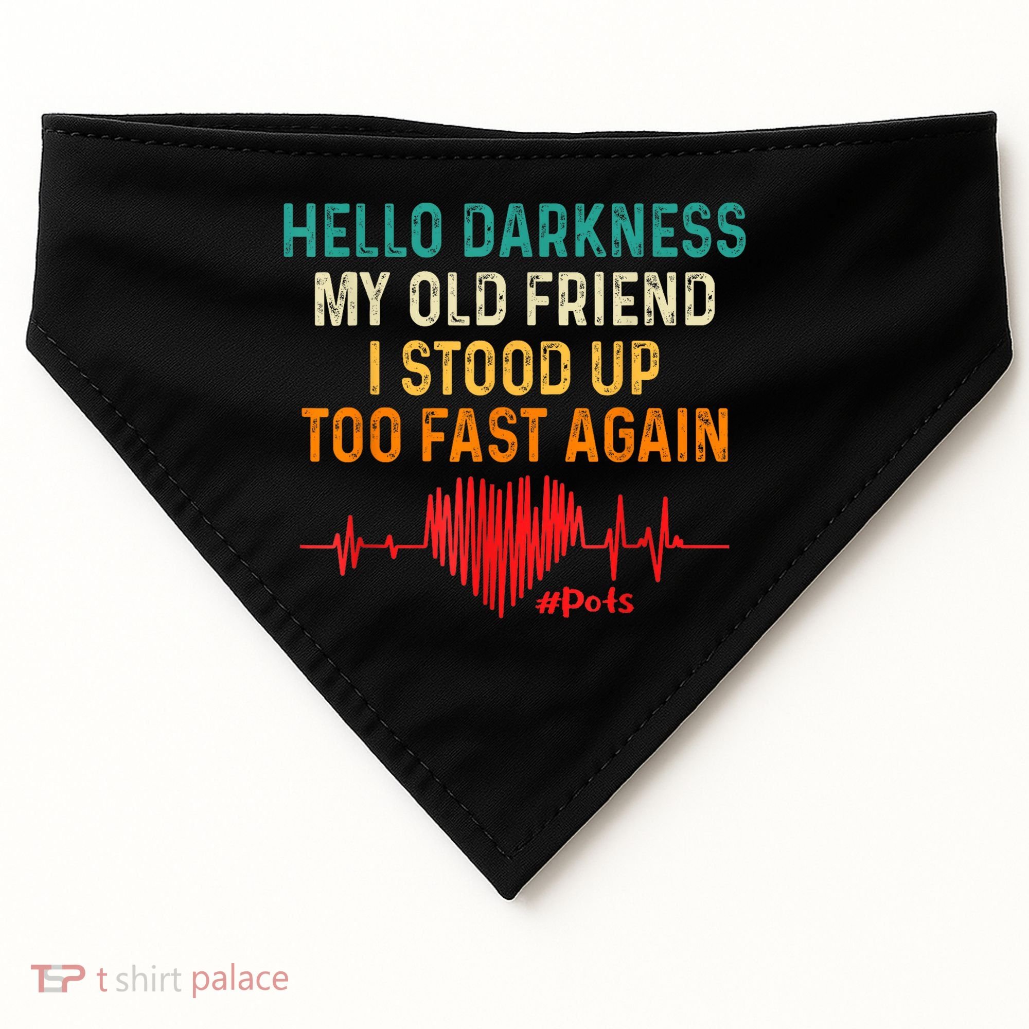 Hello Darkness My Old Friend I Stood Up Too Fast Again Pots USA-Made Doggie Bandana