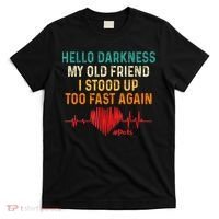 Hello Darkness My Old Friend I Stood Up Too Fast Again Pots T-Shirt thumb 0