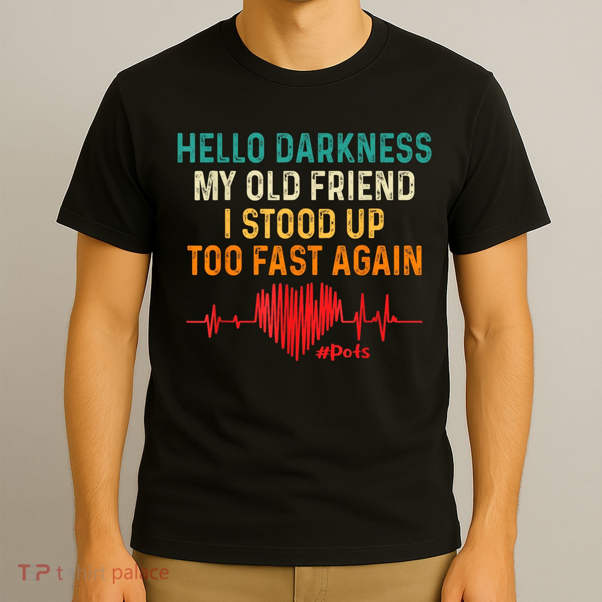 Hello Darkness My Old Friend I Stood Up Too Fast Again Pots T-Shirt