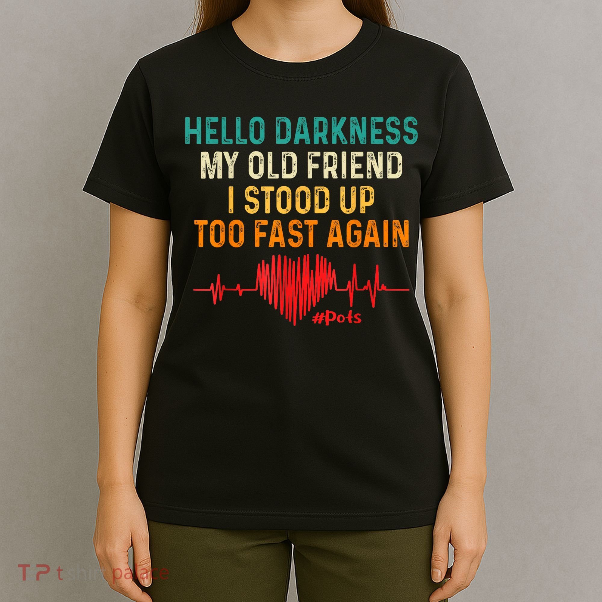 Hello Darkness My Old Friend I Stood Up Too Fast Again Pots T-Shirt