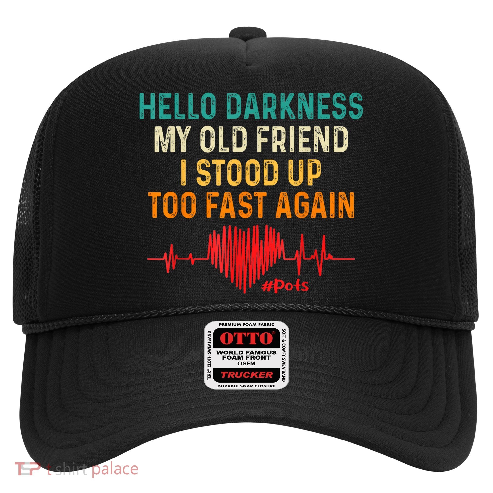 Hello Darkness My Old Friend I Stood Up Too Fast Again Pots Hat