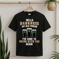 Hello Darkness My Old Friend I’ve Come To Drink With You Again T-Shirt thumb 2