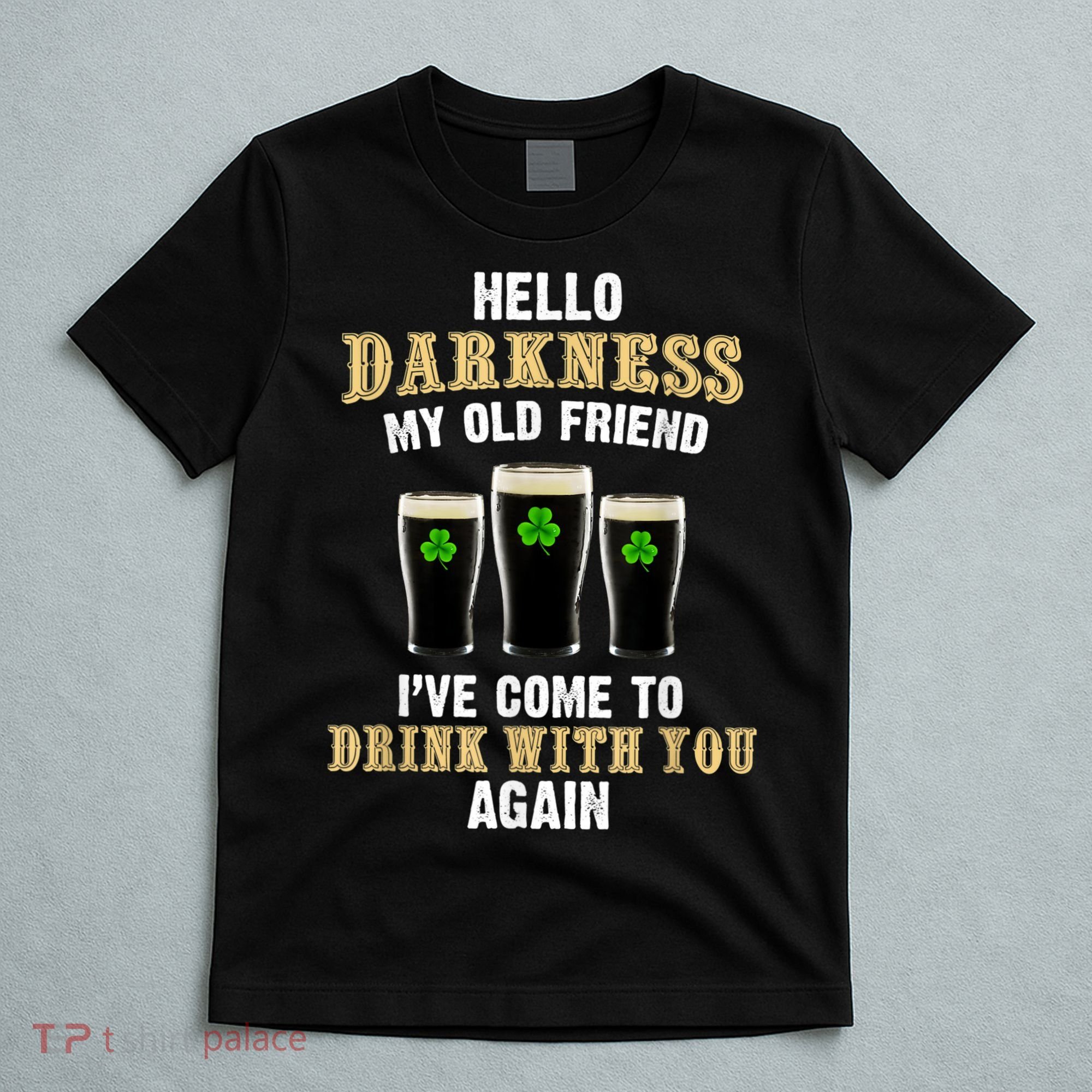 Hello Darkness My Old Friend I’ve Come To Drink With You Again T-Shirt