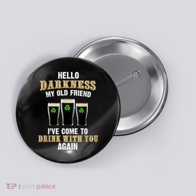 Hello Darkness My Old Friend I’ve Come To Drink With You Again Button