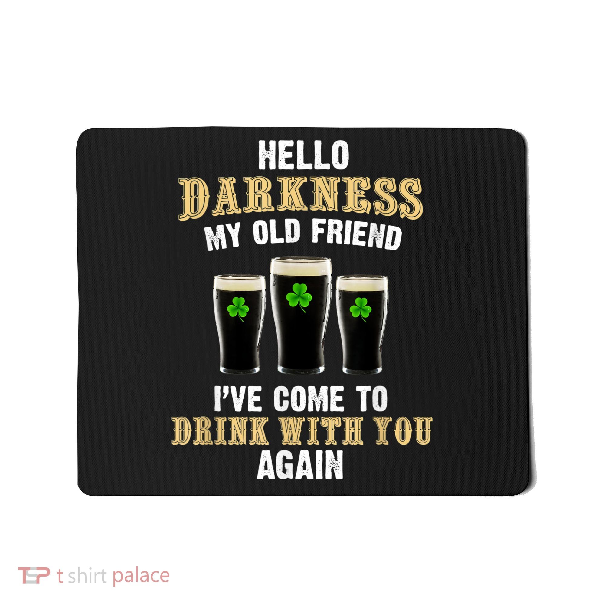 Hello Darkness My Old Friend I’ve Come To Drink With You Again Mousepad