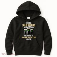 Hello Darkness My Old Friend I’ve Come To Drink With You Again Kids Hoodie thumb 0