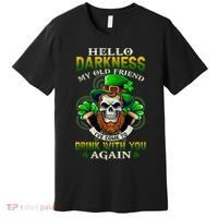 Hello Darkness My Old Friend I’ve Come To Drink With You Again Premium T-Shirt thumb 0