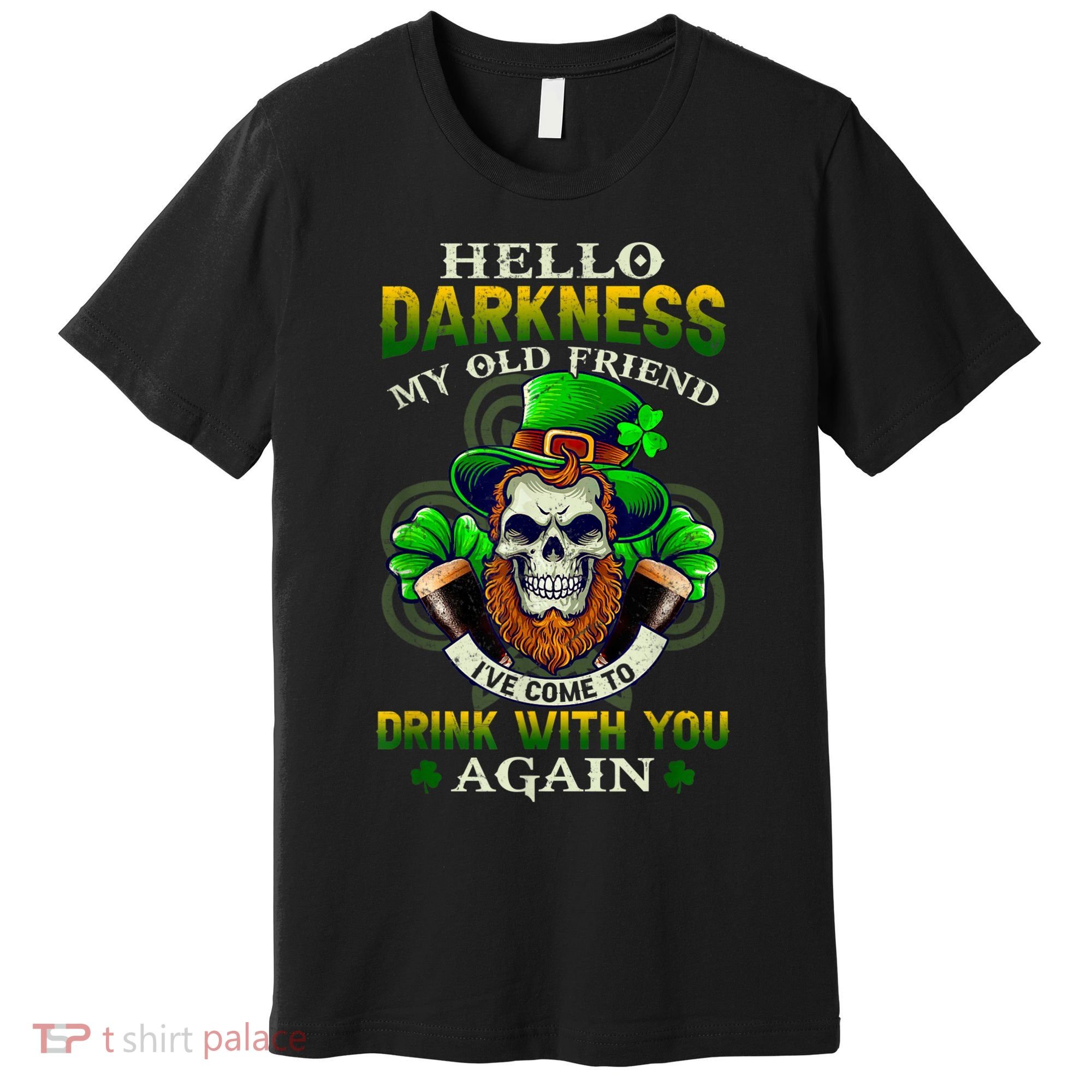 Hello Darkness My Old Friend I’ve Come To Drink With You Again Premium T-Shirt