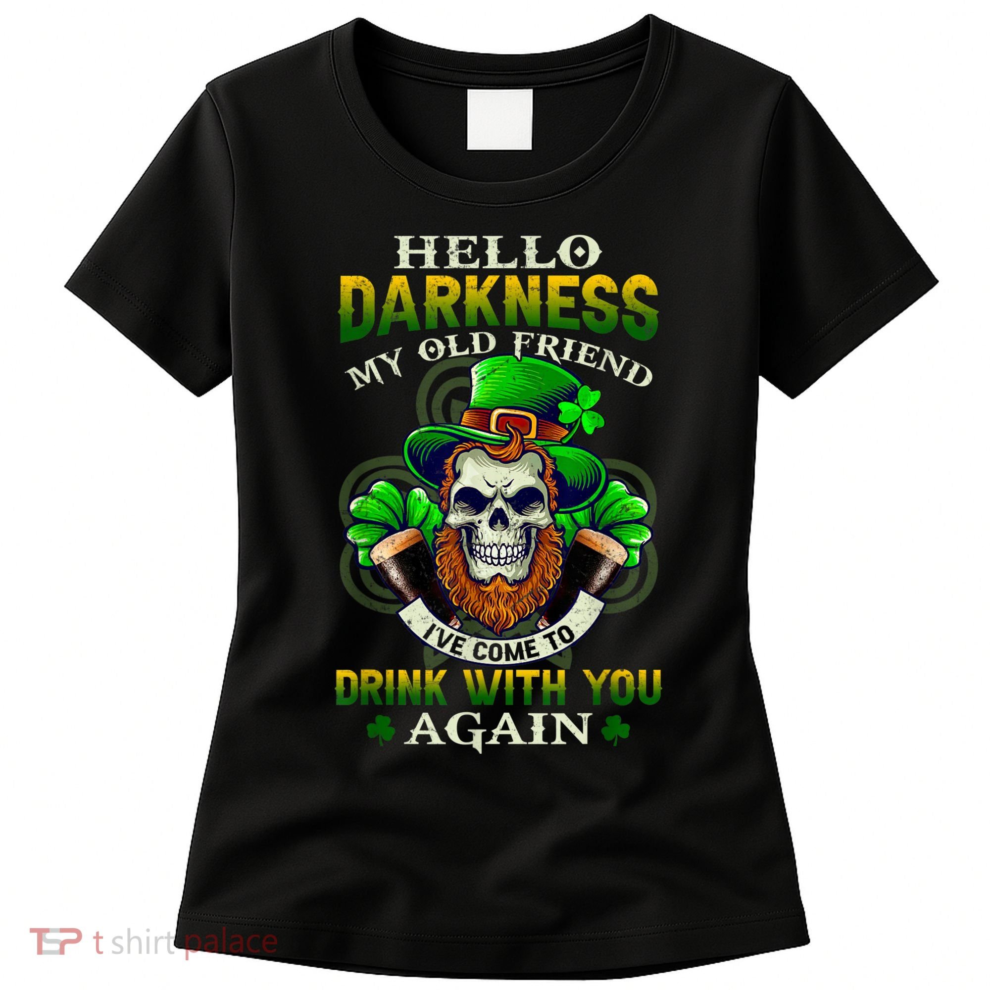 Hello Darkness My Old Friend I’ve Come To Drink With You Again Women's T-Shirt