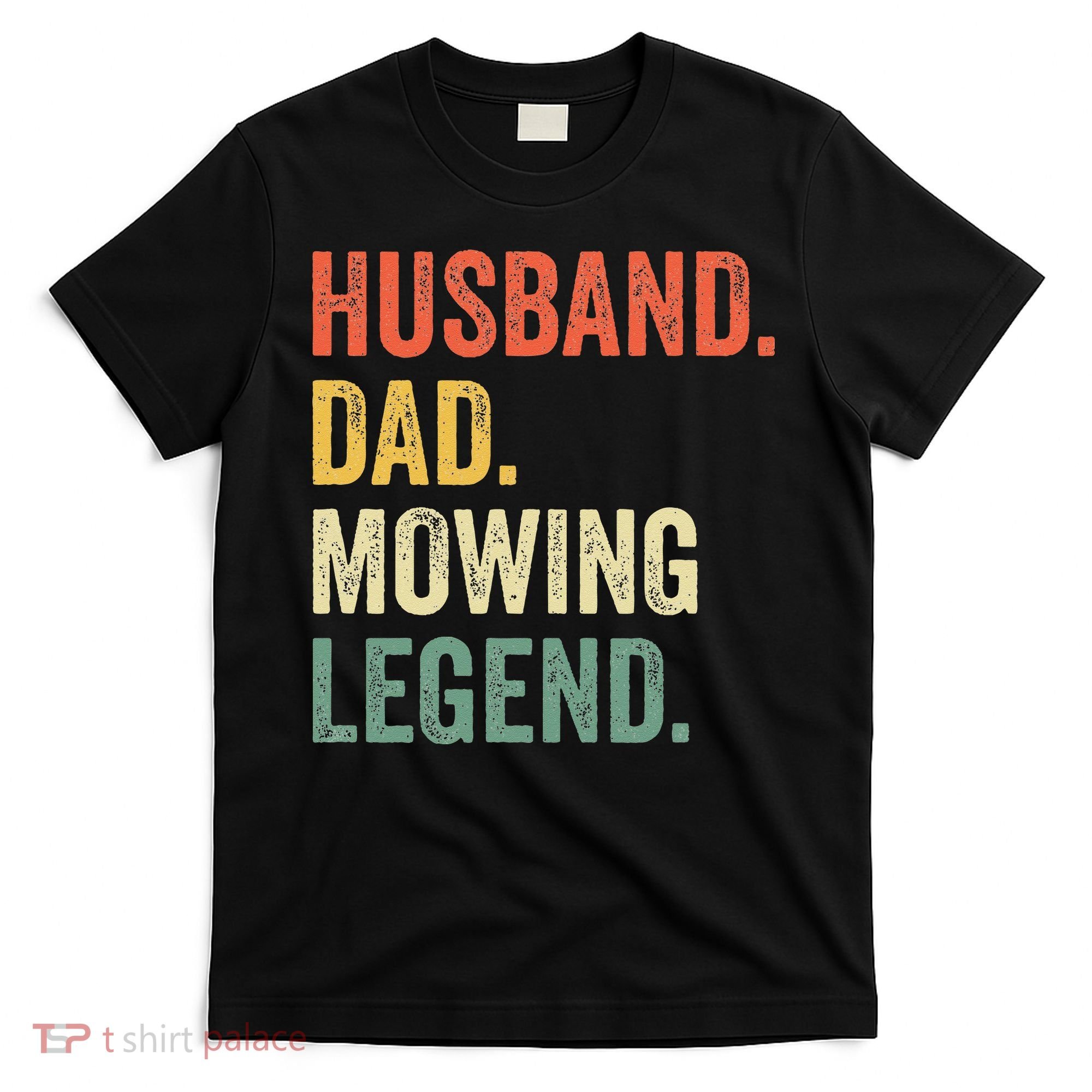 Husband Dad Mowing Legend Lawn Care Gardener Father Funny T-Shirt