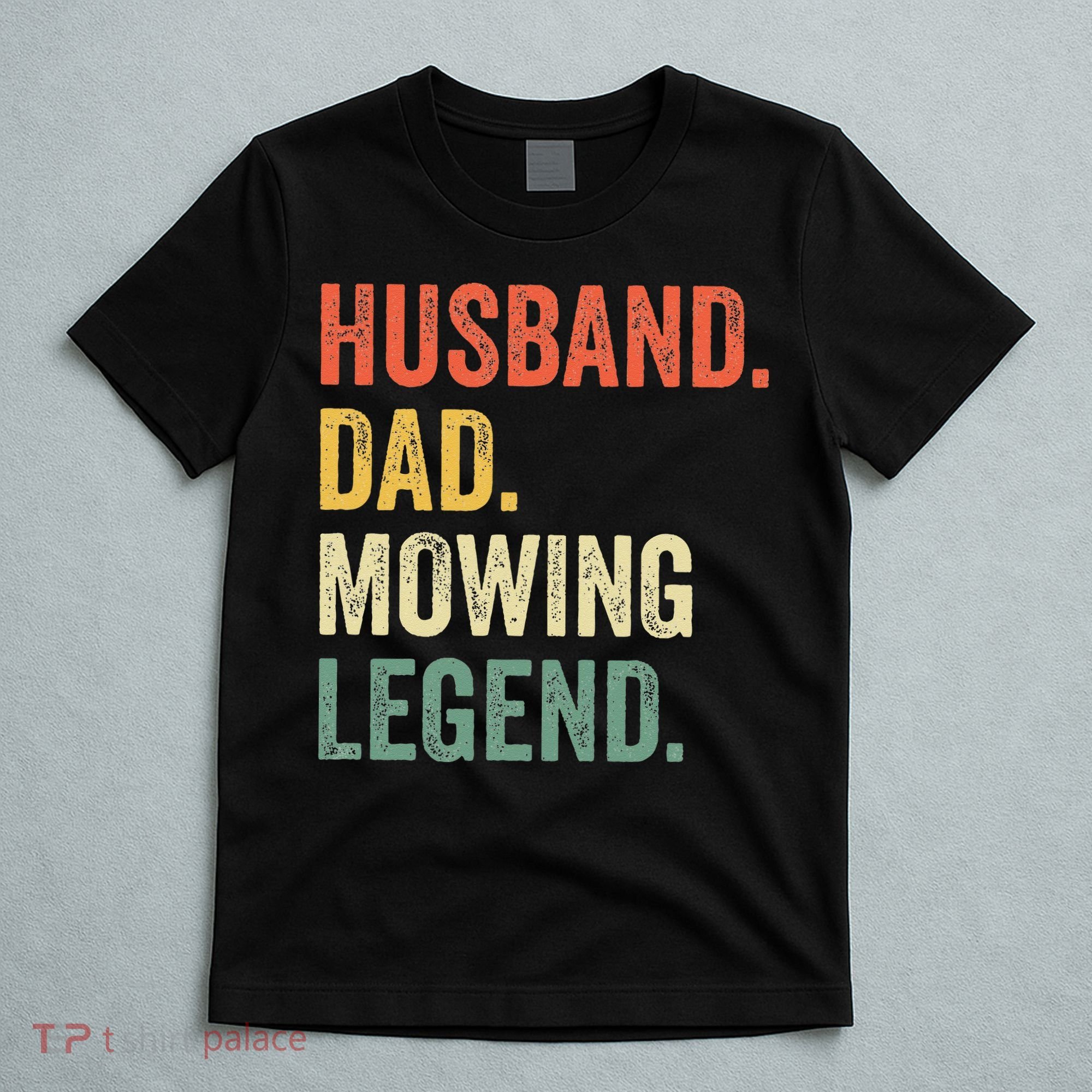 Husband Dad Mowing Legend Lawn Care Gardener Father Funny T-Shirt