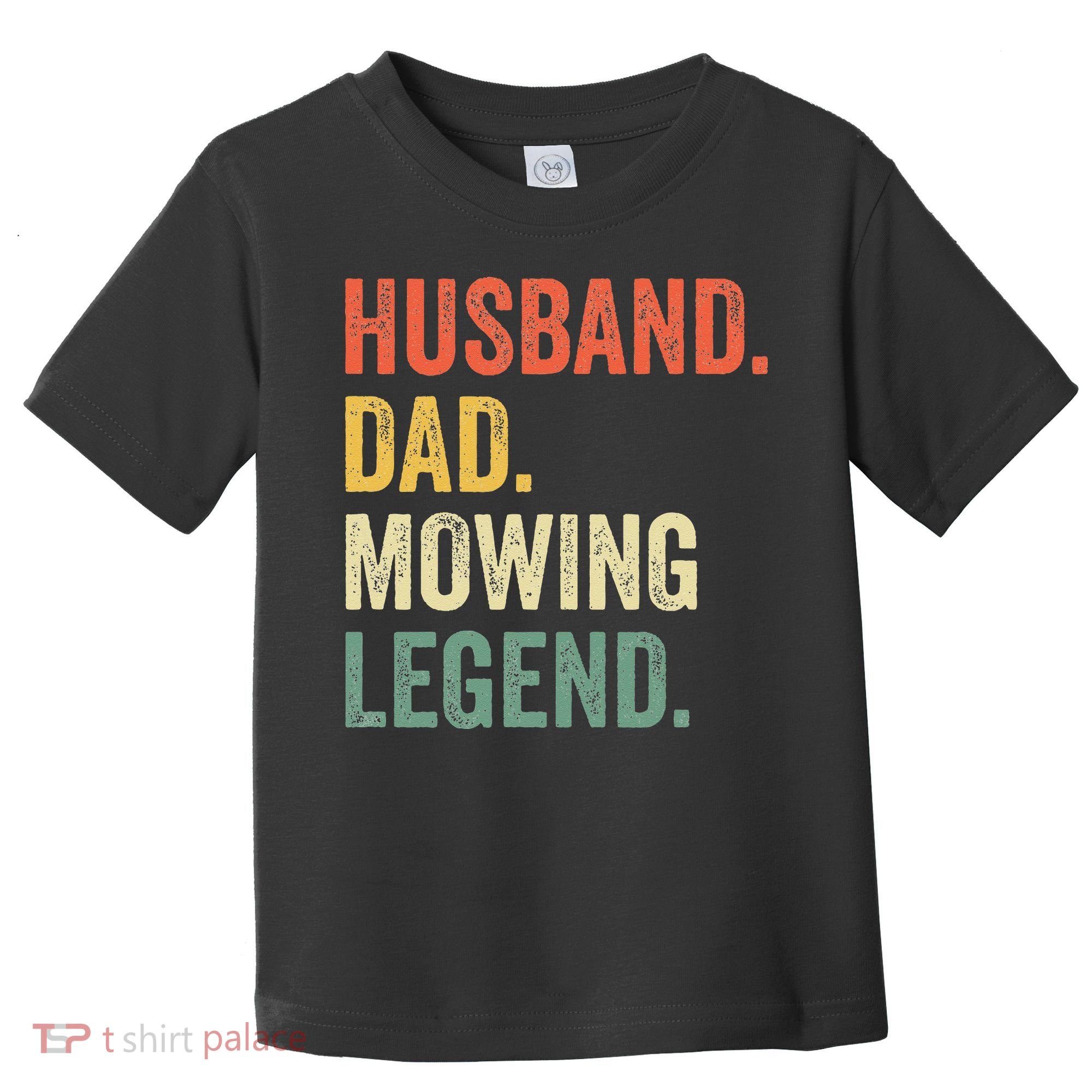 Husband Dad Mowing Legend Lawn Care Gardener Father Funny Toddler T-Shirt