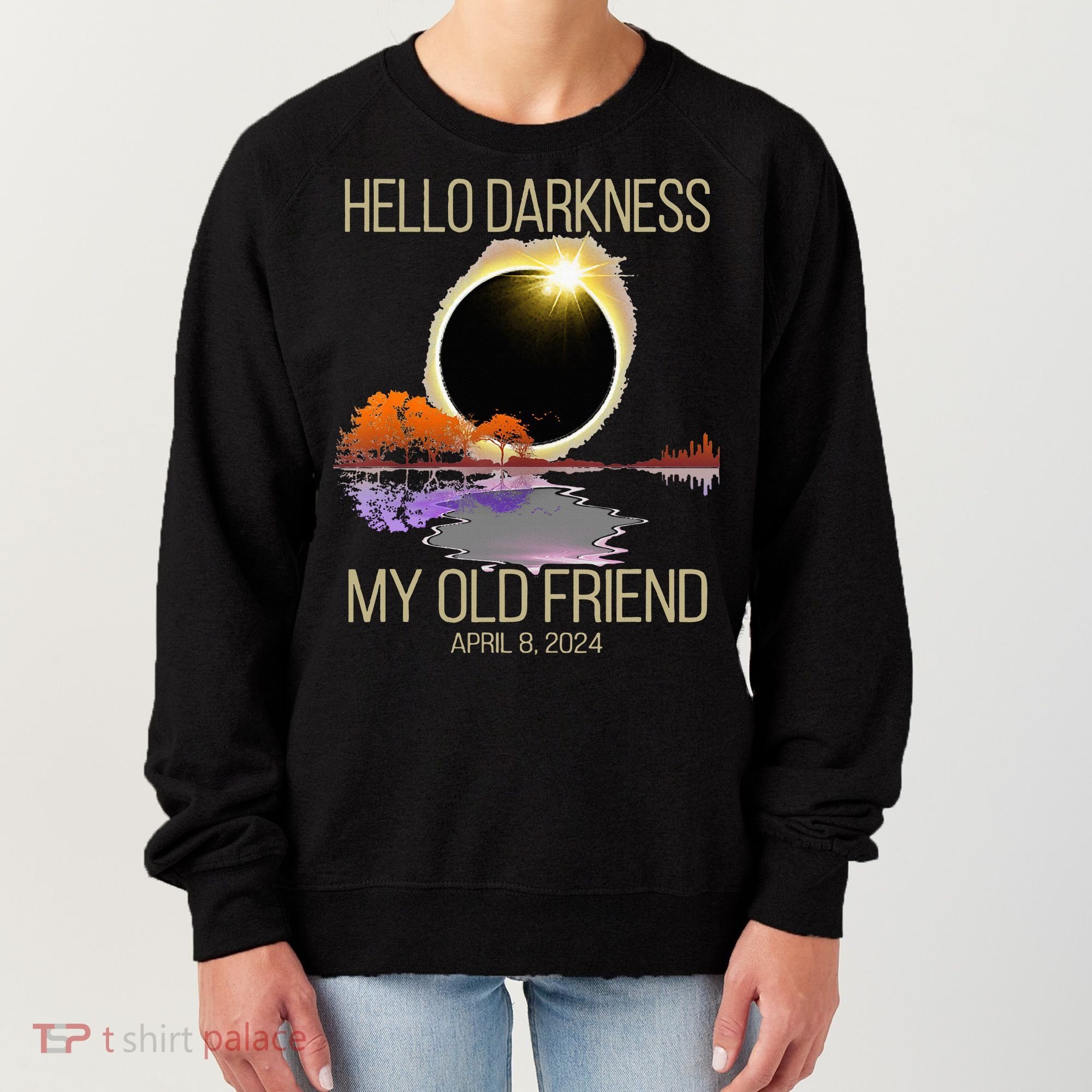 Hello Darkness My Old Friend Solar Eclipse April 08 2024 Women's Sweatshirt