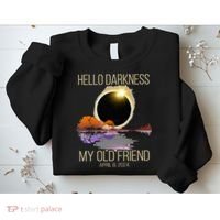 Hello Darkness My Old Friend Solar Eclipse April 08 2024 Sweatshirt thumb 2