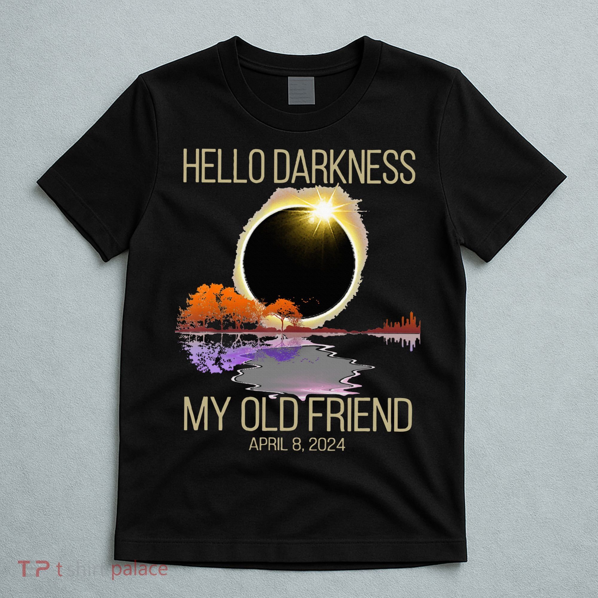 Hello Darkness My Old Friend Solar Eclipse April 08 2024 T-Shirt