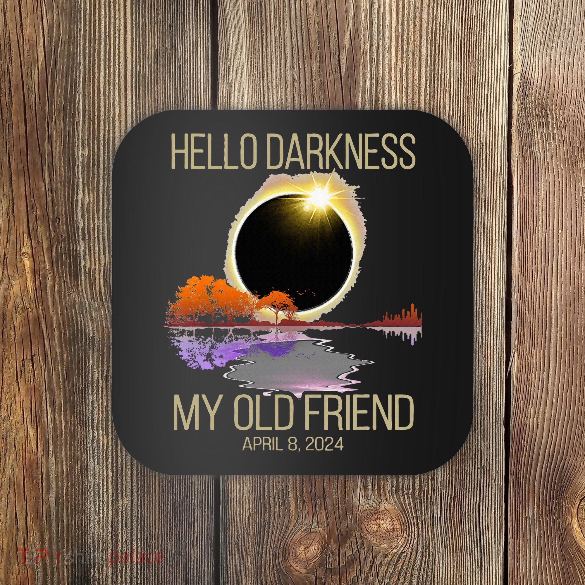 Hello Darkness My Old Friend Solar Eclipse April 08 2024 Coaster