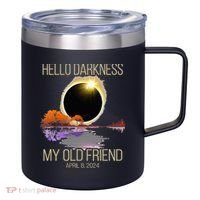 Hello Darkness My Old Friend Solar Eclipse April 08 2024 12oz Stainless Steel Coffee Mug thumb 0