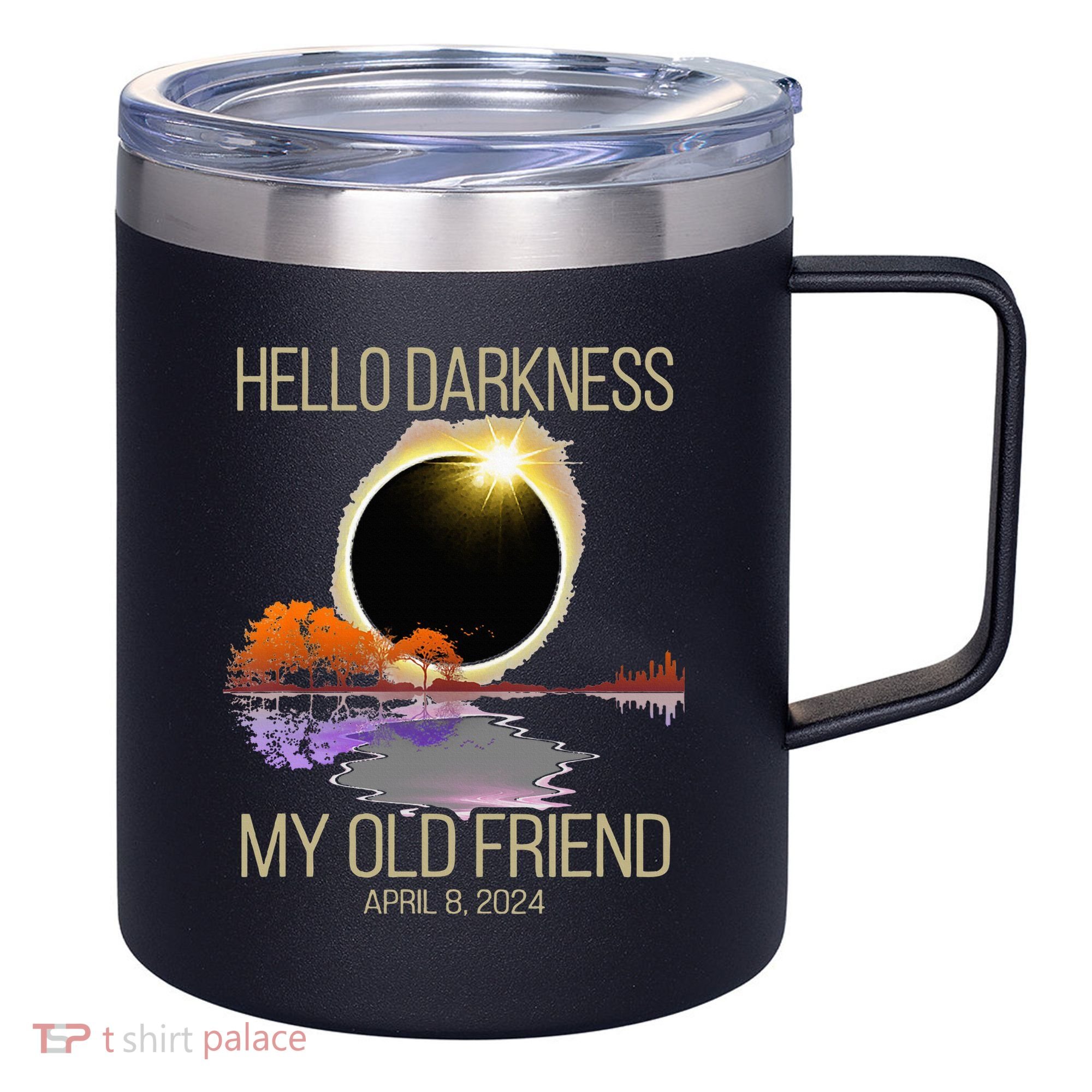 Hello Darkness My Old Friend Solar Eclipse April 08 2024 12oz Stainless Steel Coffee Mug
