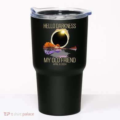 Hello Darkness My Old Friend Solar Eclipse April 08 2024 Tumbler