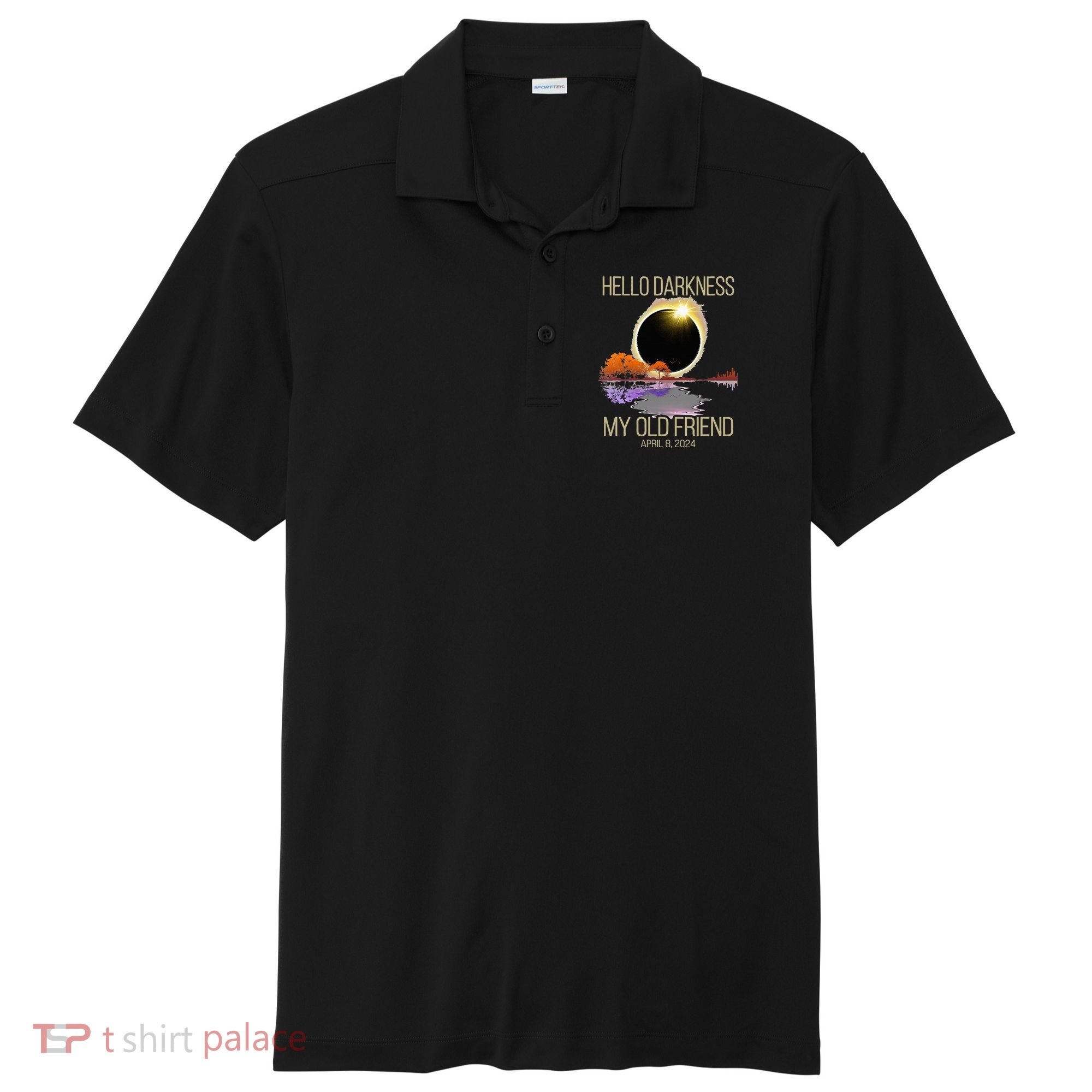 Hello Darkness My Old Friend Solar Eclipse April 08 2024 Sport-Tek Posi-UV Pro Polo