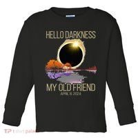 Hello Darkness My Old Friend Solar Eclipse April 08 2024 Toddler Long Sleeve Shirt thumb 0