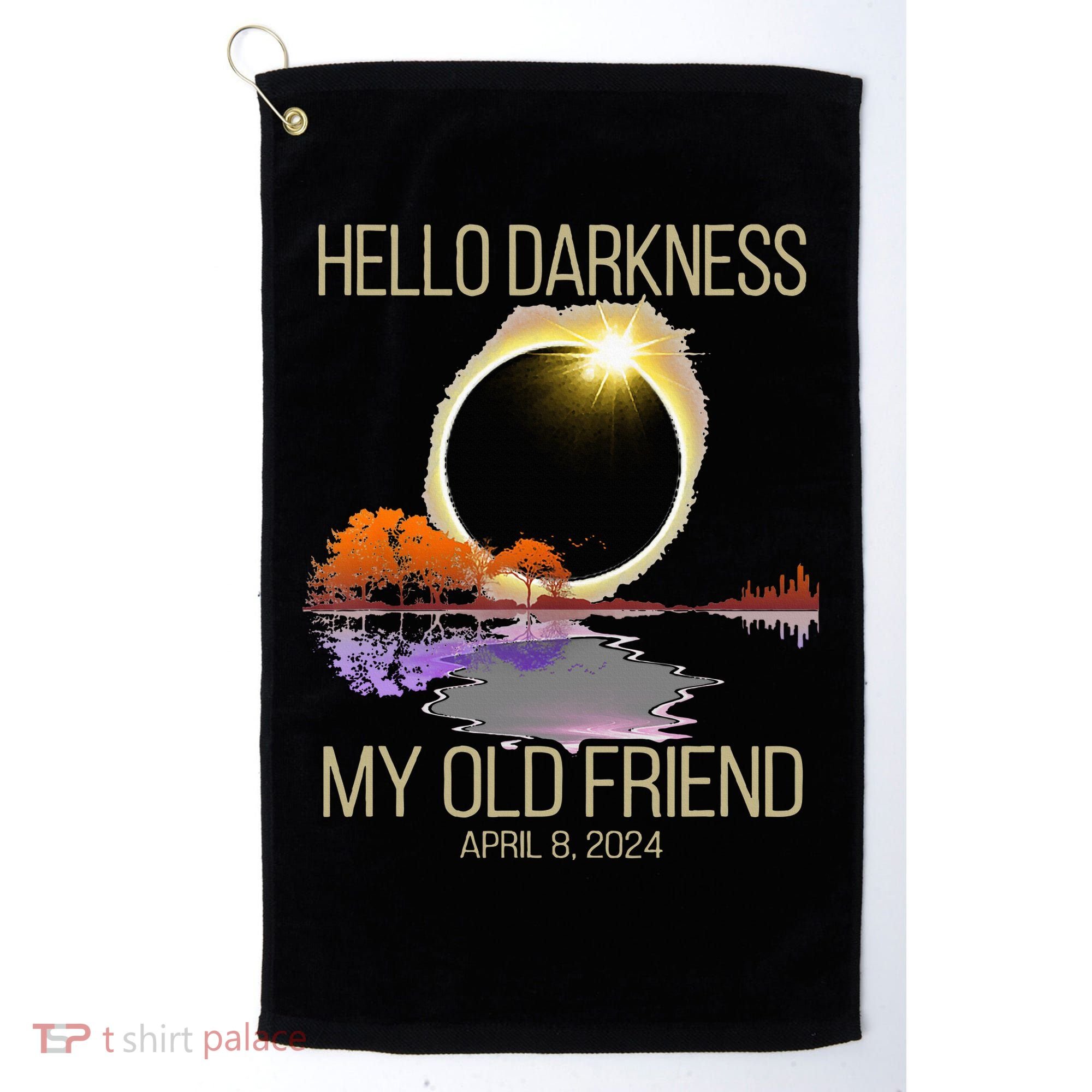 Hello Darkness My Old Friend Solar Eclipse April 08 2024 Golf Towel
