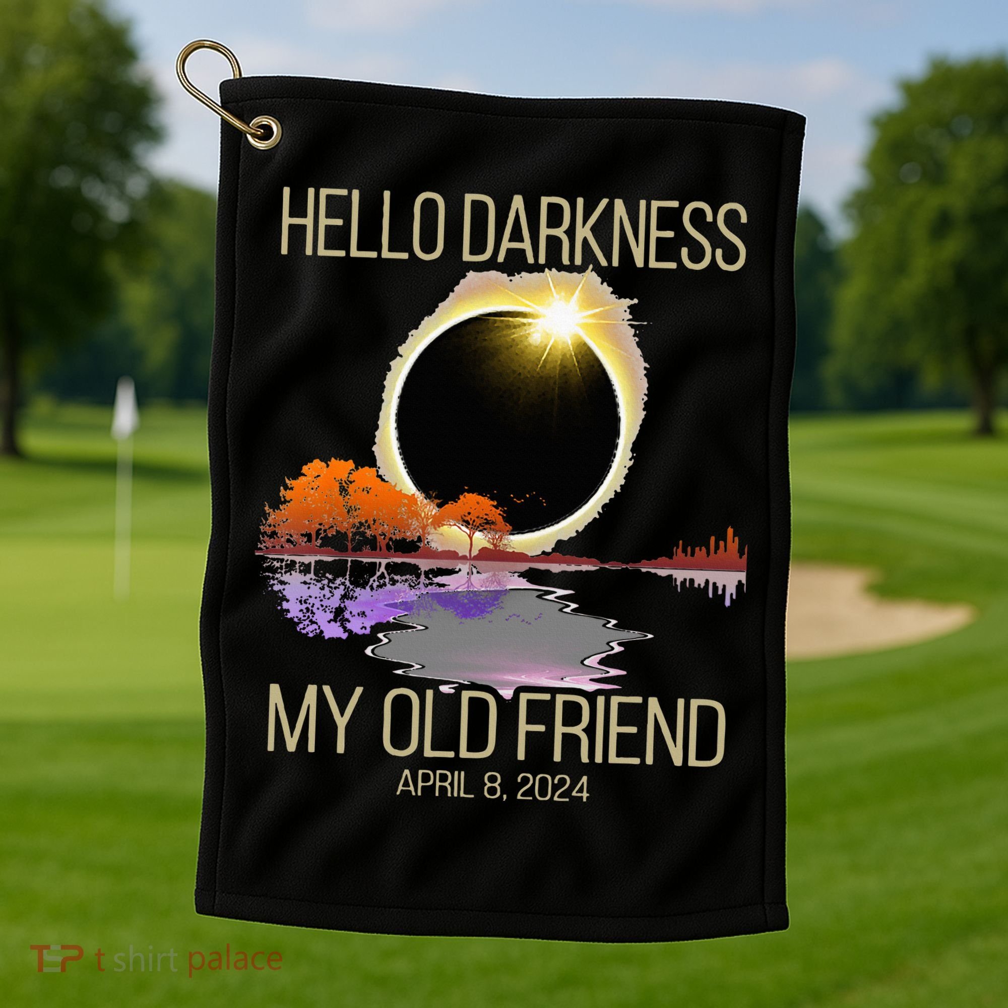 Hello Darkness My Old Friend Solar Eclipse April 08 2024 Golf Towel