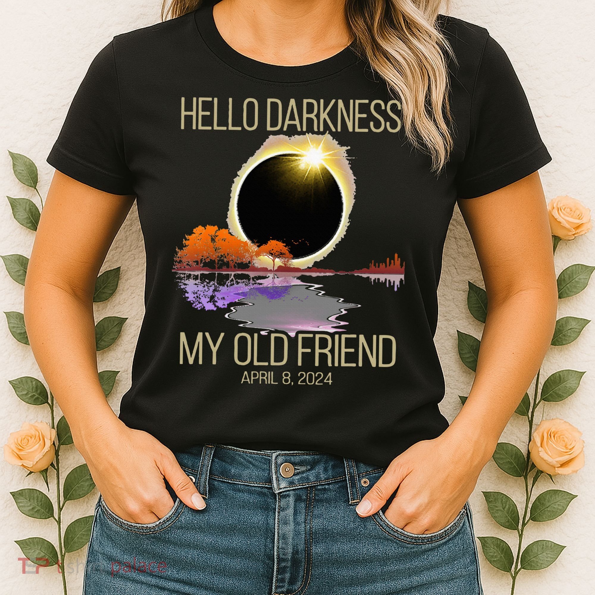 Hello Darkness My Old Friend Solar Eclipse April 08 2024 Women's T-Shirt