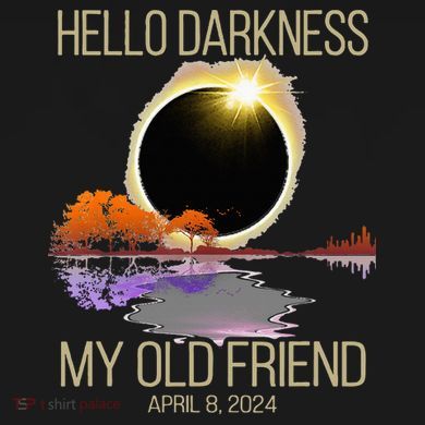 Hello Darkness My Old Friend Solar Eclipse April 08 2024 Women's T-Shirt
